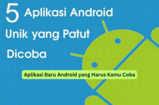 Aplikasi Baru Android yang Harus Kamu Coba