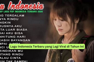 Lagu Indonesia Terbaru yang Lagi Viral di Tahun Ini