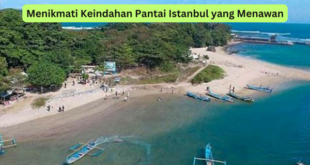Menikmati Keindahan Pantai Istanbul yang Menawan