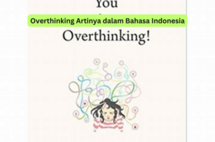 Overthinking Artinya dalam Bahasa Indonesia