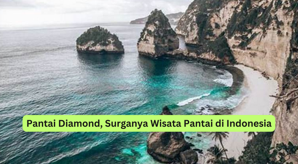 Pantai Diamond, Surganya Wisata Pantai di Indonesia