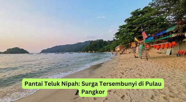 Pantai Teluk Nipah Surga Tersembunyi di Pulau Pangkor