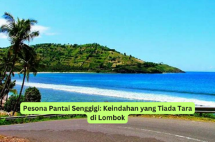 Pesona Pantai Senggigi Keindahan yang Tiada Tara di Lombok