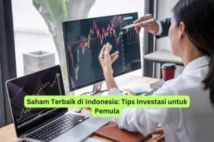 Saham Terbaik di Indonesia Tips Investasi untuk Pemula