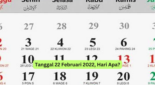 Tanggal 22 Februari 2022, Hari Apa