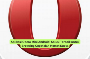 Aplikasi Opera Mini Android Solusi Terbaik untuk Browsing Cepat dan Hemat Kuota