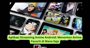 Aplikasi Streaming Anime Android Menonton Anime Favorit di Mana Saja