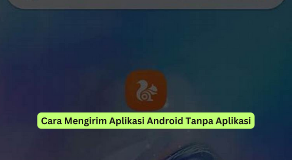 Cara Mengirim Aplikasi Android Tanpa Aplikasi