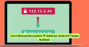 Cara Menyembunyikan IP Address Android Tanpa Aplikasi