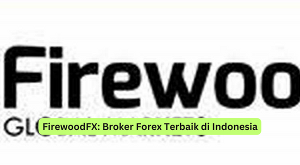 FirewoodFX Broker Forex Terbaik di Indonesia