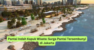 Pantai Indah Kapuk Wisata Surga Pantai Tersembunyi di Jakarta