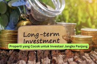 Properti yang Cocok untuk Investasi Jangka Panjang
