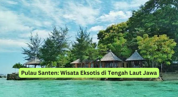 Pulau Santen Wisata Eksotis di Tengah Laut Jawa