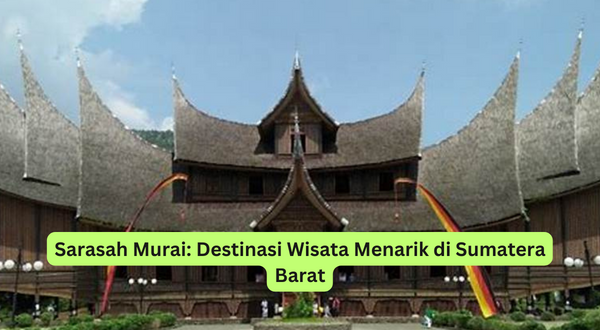 Sarasah Murai Destinasi Wisata Menarik di Sumatera Barat