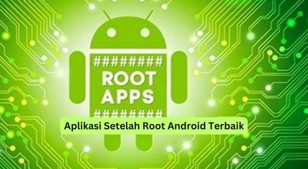 Aplikasi Setelah Root Android Terbaik