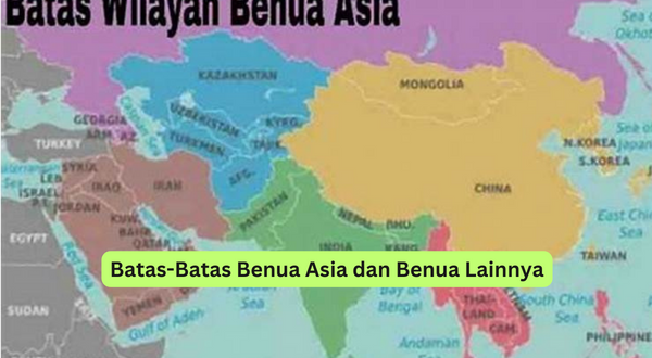 Batas-Batas Benua Asia dan Benua Lainnya