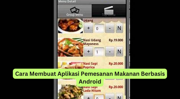 Cara Membuat Aplikasi Pemesanan Makanan Berbasis Android (1)