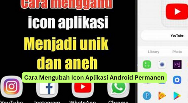 Cara Mengubah Icon Aplikasi Android Permanen