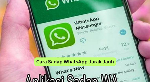 Cara Sadap WhatsApp Jarak Jauh