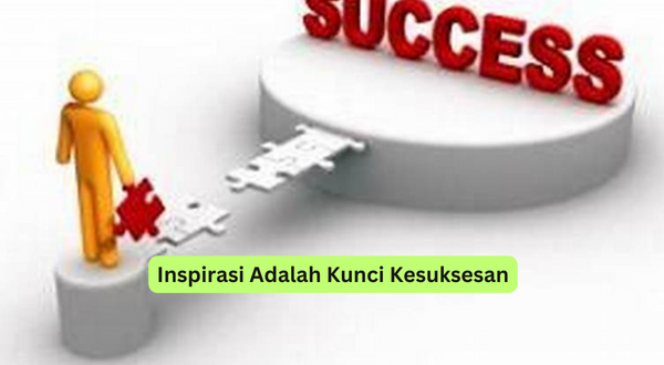 Inspirasi Adalah Kunci Kesuksesan