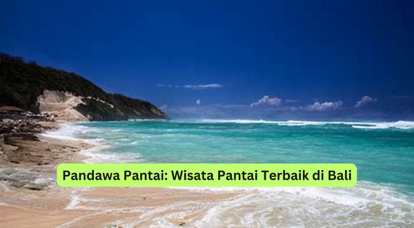 Pandawa Pantai Wisata Pantai Terbaik di Bali