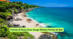 Pantai di Nusa Dua Surga Wisata Pantai di Bali