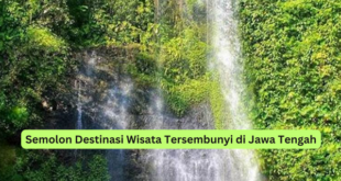 Semolon Destinasi Wisata Tersembunyi di Jawa Tengah
