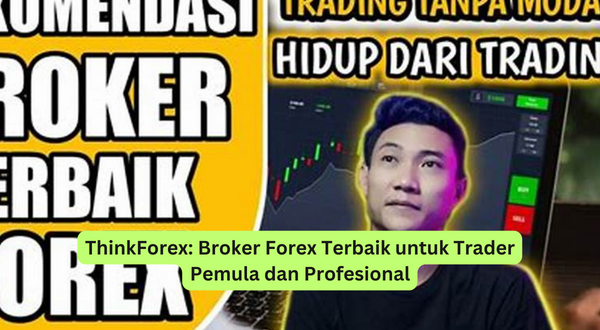 ThinkForex Broker Forex Terbaik untuk Trader Pemula dan Profesional