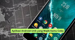 Aplikasi Android Unik yang Wajib Kamu Coba