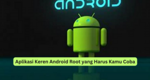 Aplikasi Keren Android Root yang Harus Kamu Coba