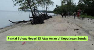 Pantai Solop Negeri Di Atas Awan di Kepulauan Sunda