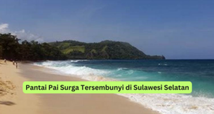 Pantai Pai Surga Tersembunyi di Sulawesi Selatan