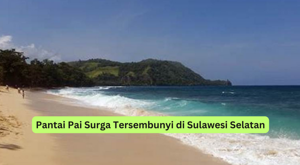 Pantai Pai Surga Tersembunyi di Sulawesi Selatan