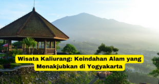 Wisata Kaliurang Keindahan Alam yang Menakjubkan di Yogyakarta