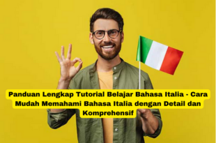 Panduan Lengkap Tutorial Belajar Bahasa Italia - Cara Mudah Memahami Bahasa Italia dengan Detail dan Komprehensif
