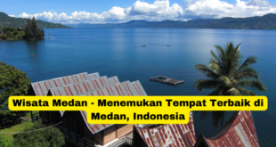 Wisata Medan - Menemukan Tempat Terbaik di Medan, Indonesia