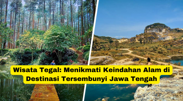 Wisata Tegal Menikmati Keindahan Alam di Destinasi Tersembunyi Jawa Tengah