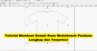 Tutorial Membuat Desain Kaos Skateboard Panduan Lengkap dan Terperinci