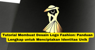 Tutorial Membuat Desain Logo Fashion Panduan Lengkap untuk Menciptakan Identitas Unik