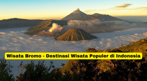 Wisata Bromo - Destinasi Wisata Populer di Indonesia