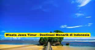 Wisata Jawa Timur - Destinasi Menarik di Indonesia