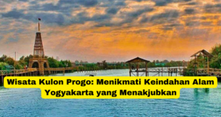 Wisata Kulon Progo Menikmati Keindahan Alam Yogyakarta yang Menakjubkan